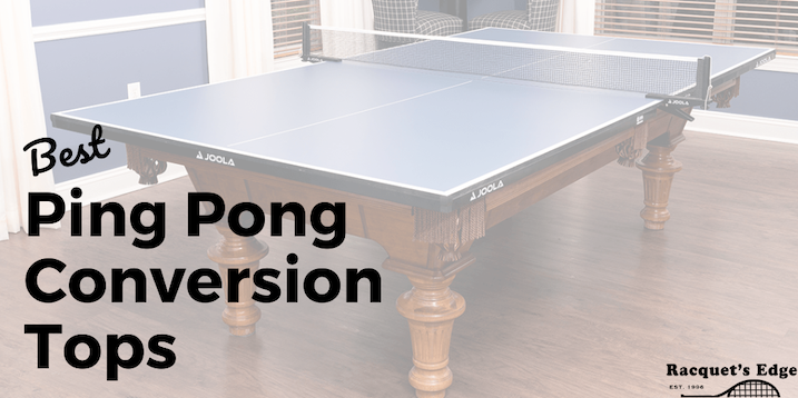 ping pong conversion tops